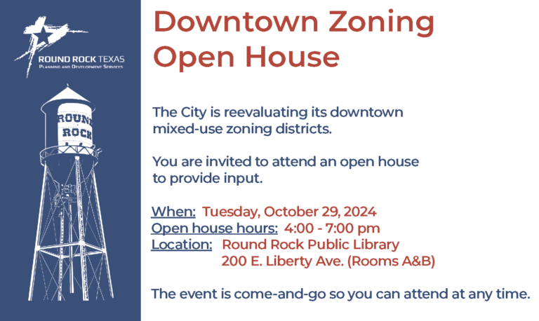 Invitation to the Downtown Zoning Open House on Tuesday, October 19, 2024 from 4-7 p.m. at the Round Rock Public Library. The open house is to gather public input on changes to the mixed-use zoning districts downtown.